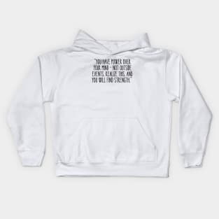 Marcus Aurelius: You have power over your mind - not outside events. Realize this, and you will find strength. Kids Hoodie